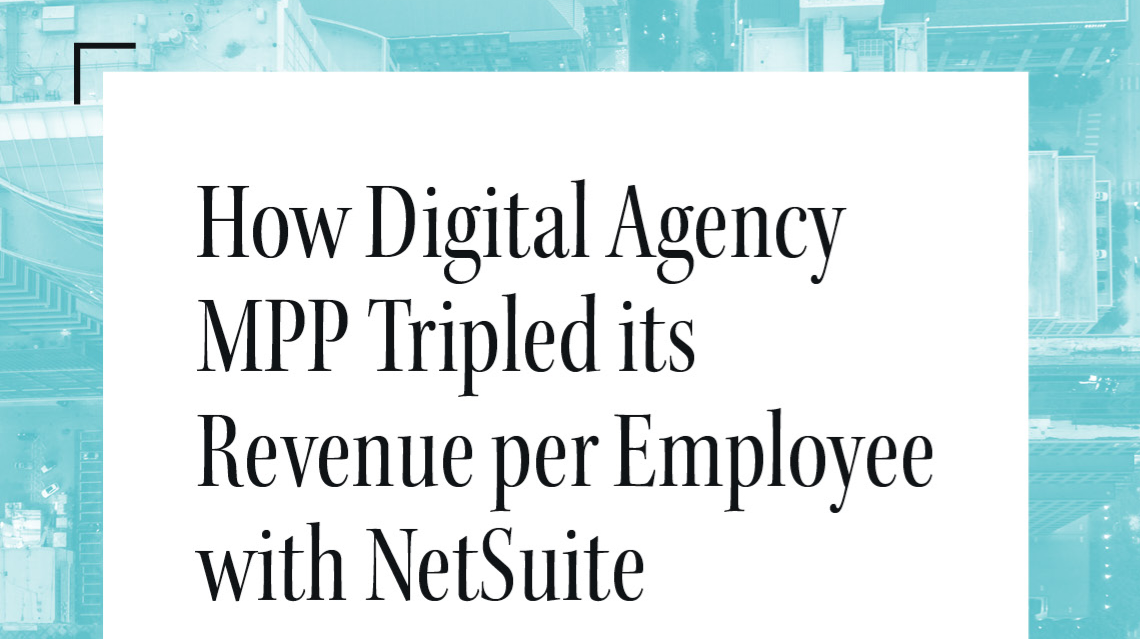 How Digital Agency MPP Tripled its Revenue per Employee with NetSuite